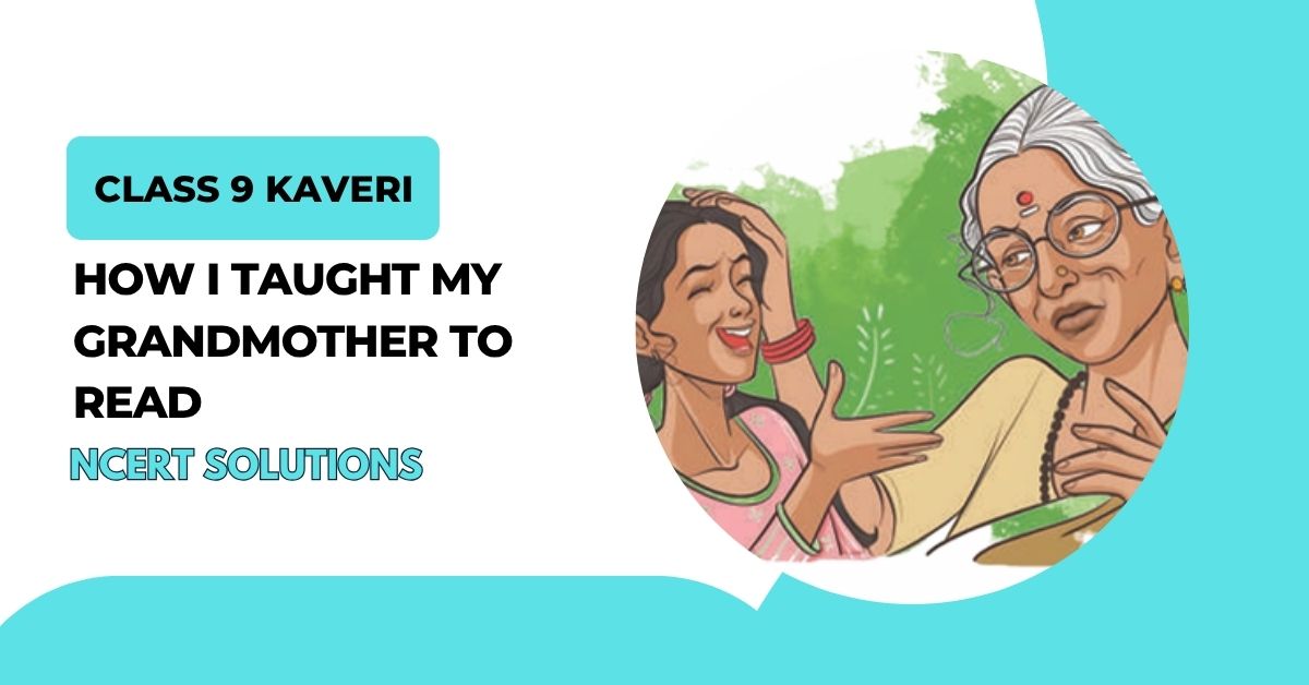 How I Taught My Grandmother to Read Class 9 Kaveri NCERT Solutions CBSE