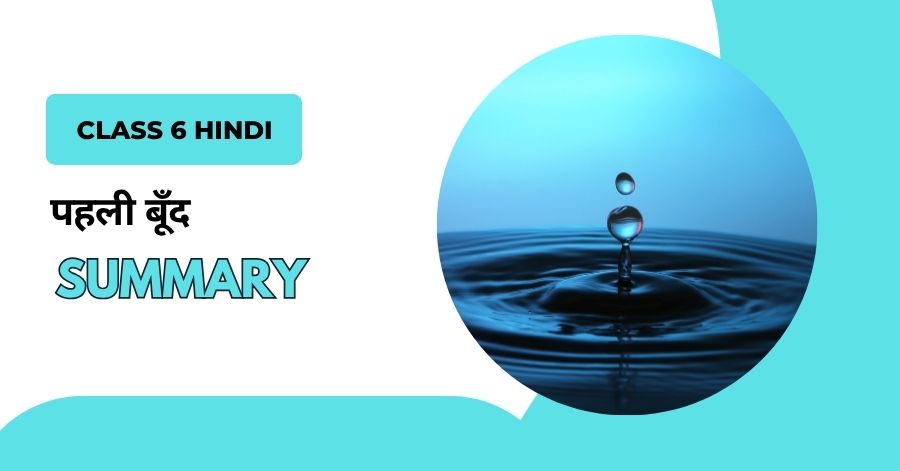 Pehli Boond Class 6 Explanation Summary