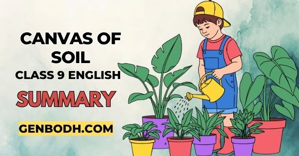 Canvas of Soil Class 9 Summary Explanation English